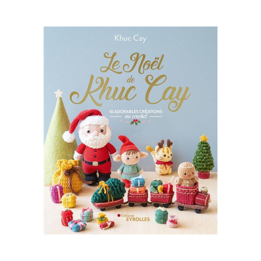 Le Noël de Khuc Cay – 10 créations au crochet (amigurumis) avec pas à pas illustrés