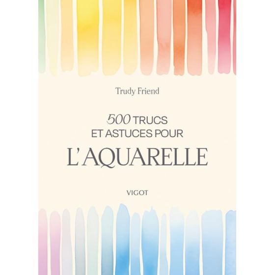500 trucs et astuces pour l’aquarelle