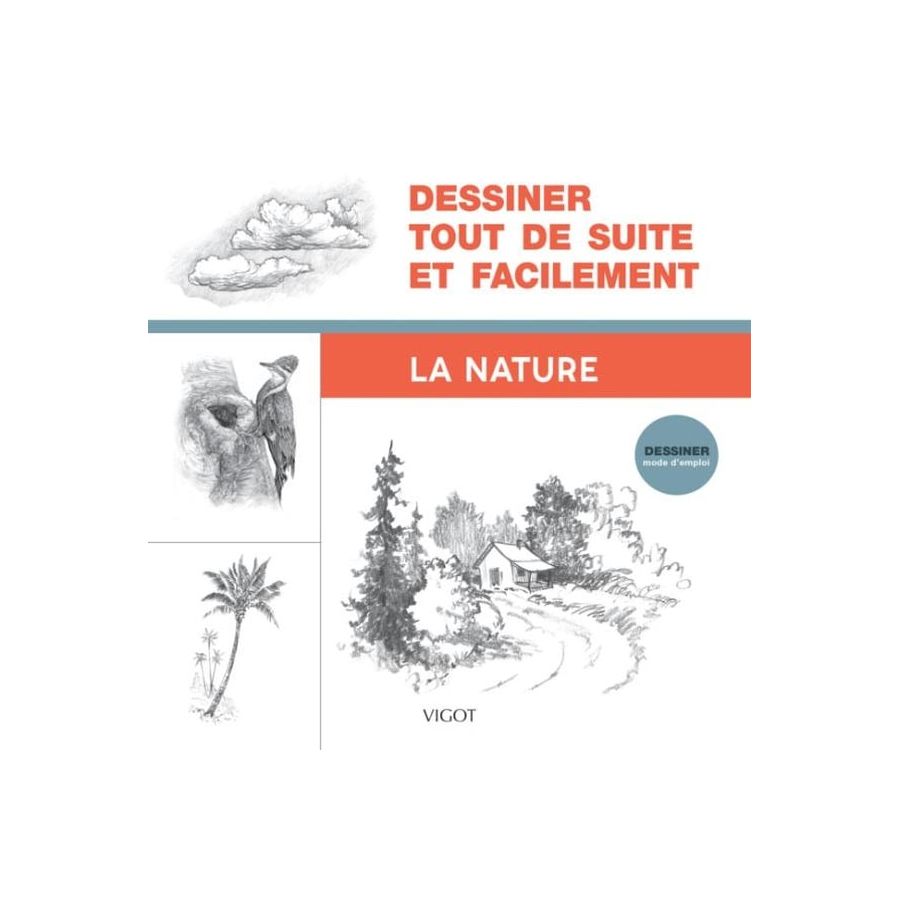 Dessiner tout de suite et facilement : La nature