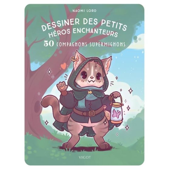 Dessiner des petits héros enchanteurs : 50 compagnons supermignons