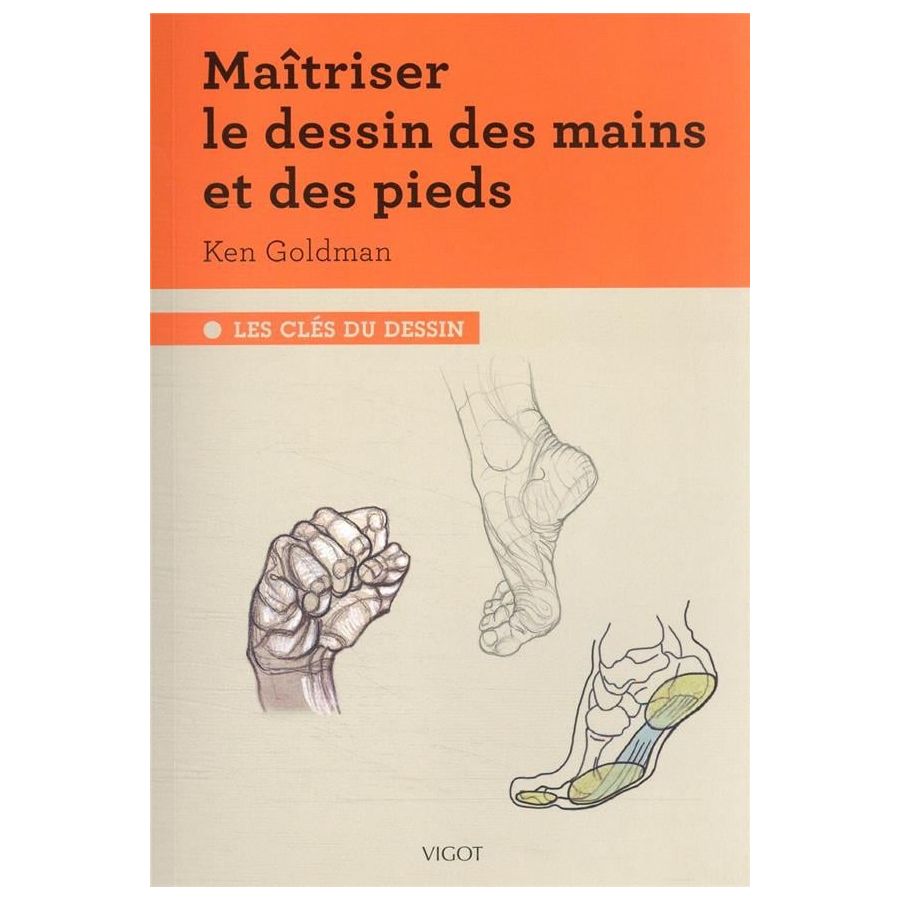 MAITRISER LE DESSIN DES MAINS ET DES PIEDS (KEN GOLDMAN) IM#6278